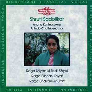 Shruti Sadolikar - Raga Mian-ki-Todi, Raga Bibhas, Raga Bhairavi download flac