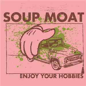 Soup Moat - Enjoy Your Hobbies download flac