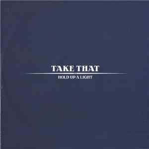 Take That - Hold Up A Light download flac