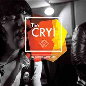 The Cry! - Live From The Banana Stand download flac