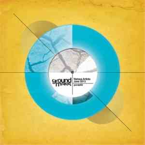Various - Ground Mass - June 2013 Compilation download flac