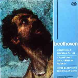 Beethoven, Miloš Sádlo, Zdeněk Jílek - Violoncello Sonatas Op.102 / 7 Variations On A Theme By Mozart download flac