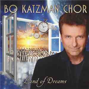 Bo Katzman Chor - Land Of Dreams download flac