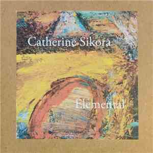 Catherine Sikora - Elemental download flac