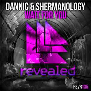 Dannic & Shermanology - Wait For You download flac