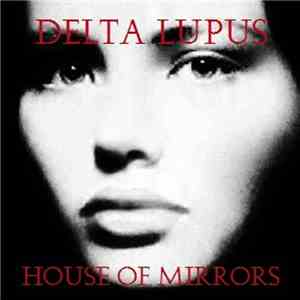Delta Lupus - House Of Mirrors download flac