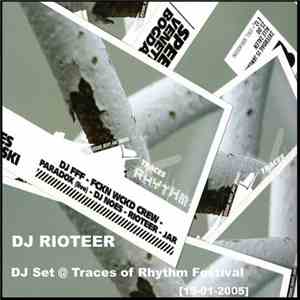 Dj Rioteer - Dj Set @ Traces Of Rhythm Festival (15-01-2005) download flac