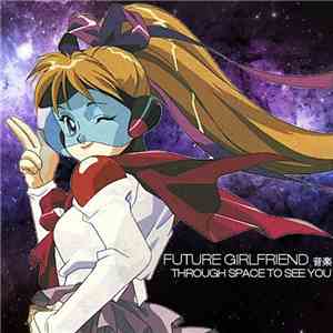 Future Girlfriend 音楽 - Through Space To See You download flac