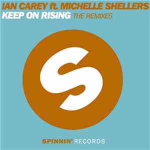 Ian Carey ft. Michelle Shellers - Keep On Rising (The Remixes) download flac