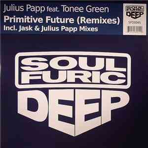 Julius Papp feat. Tonee Green - Primitive Future (Remixes) download flac