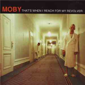 Moby - That's When I Reach For My Revolver download flac