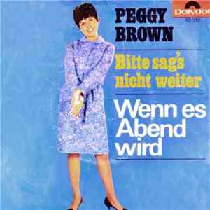 Peggy Brown - Wenn es Abend Wird / Bitte Sag's Nicht Weiter download flac