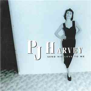 PJ Harvey - Send is love to me download flac