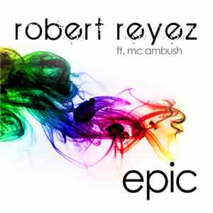 Robert Reyez ft. MC Ambush - Epic download flac