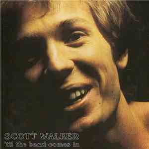 Scott Walker - 'Til The Band Comes In download flac