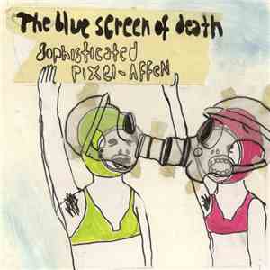 The Blue Screen Of Death - Sophisticated Pixel Affen download flac