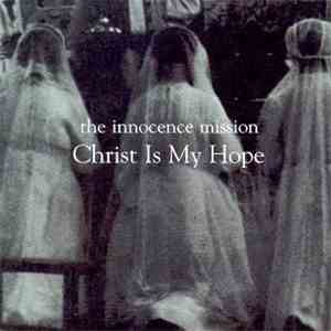 The Innocence Mission - Christ Is My Hope download flac