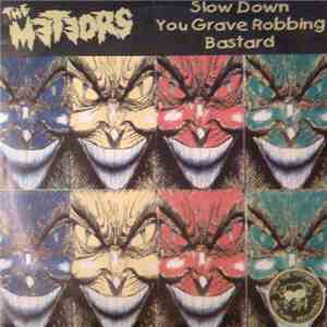 The Meteors  - Slow Down You Grave Robbing Bastard download flac