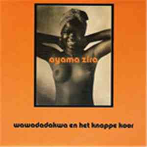 Wawadadakwa En Het Knappe Koor - Ayama Zira download flac