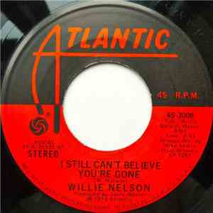 Willie Nelson - I Still Can't Believe You're Gone download flac
