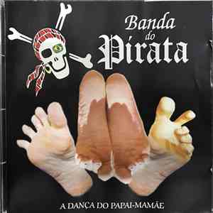 Banda Do Pirata - A Dança Do Papai-Mamãe download flac