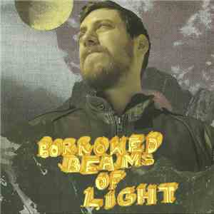 Borrowed Beams Of Light - Borrowed Beams Of Light download flac