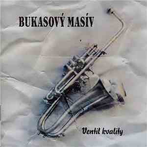 Bukasový Masív - Ventil Kvality download flac