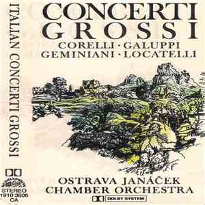 Corelli ; Galuppi ; Geminiani ; Locatelli, Ostrava Janáček Chamber Orchestra - Concerti Grossi download flac