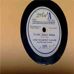 Hank "Sugarfoot" Garland And His Sugarfooters - Flying Eagle Polka / It's No Secret download flac