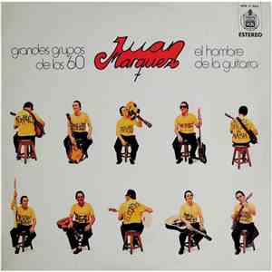 Juan Marquez "El Hombre De La Guitarra" - Grandes Grupos De Los '60 download flac