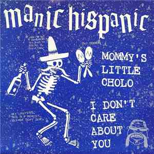 Manic Hispanic - Mommy's Little Cholo / I Don't Care About You download flac