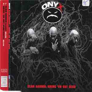 Onyx - Slam Harder / Bring 'Em Out Dead download flac
