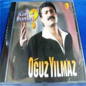 Oğuz Yılmaz - Kim Bunlar ? download flac