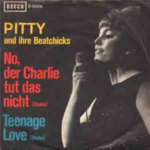 Pitty Und Ihre Beatchicks - No, Der Charlie Tut Das Nicht / Teenage Love download flac
