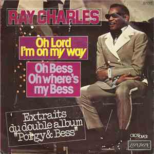 Ray Charles - Oh Lord I'm On My Way / Oh Bess, Oh Where's My Bess download flac