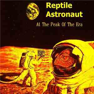 Reptile Astronaut - At The Peak Of The Era download flac