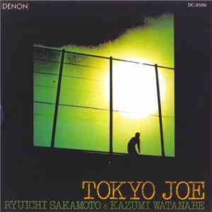 Ryuichi Sakamoto & Kazumi Watanabe - Tokyo Joe FLAC album