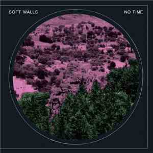Soft Walls - No Time download flac