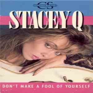 Stacey Q - Don't Make A Fool Of Yourself / Fly By Night download flac