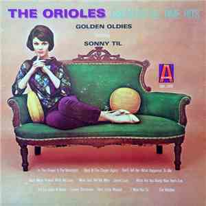 The Orioles - Greatest All Time Hits Golden Oldies Featuring Sonny Til download flac