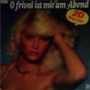 Various - O Frivol Ist Mir Am Aben (20 Deftige Lieder) download flac