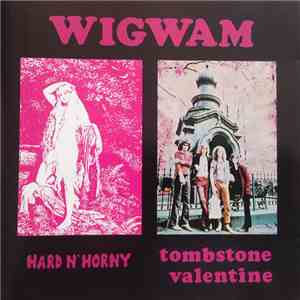 Wigwam  - Hard N' Horny / Tombstone Valentine download flac