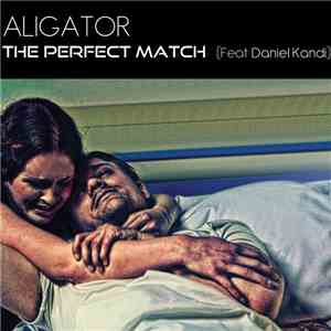 Aligator Feat Daniel Kandi - The Perfect Match (Remixes) download flac