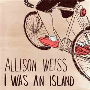 Allison Weiss - I Was An Island download flac