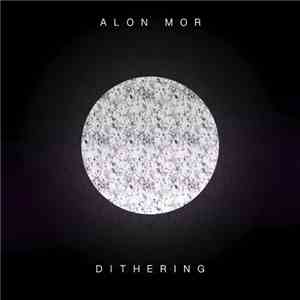 Alon Mor - Dithering download flac