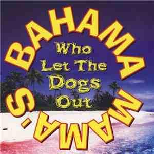 Bahama Mama's - Who Let The Dogs Out download flac