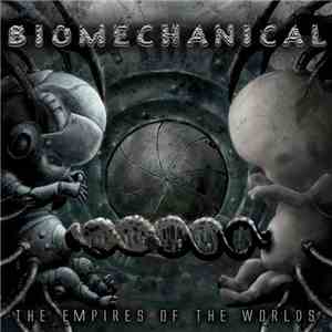 Biomechanical - The Empires Of The Worlds download flac