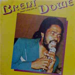 Brent Dowe - What Love Can Do download flac