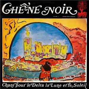 Chêne Noir - Chant Pour Le Delta, La Lune Et Le Soleil download flac