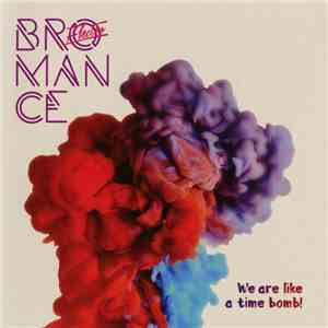 Electro Bromance - We Are Like A Time Bomb! FLAC album